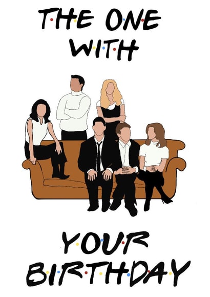 Friends Sitcom Birthday Card 46715 created by Libby Valentine