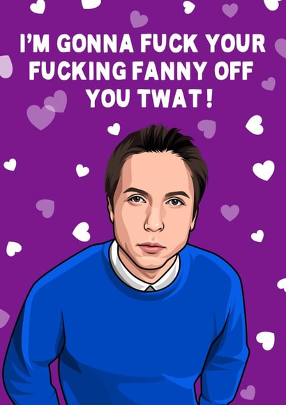 Rude Inbetweeners Anniversary Card / Valentines Day Card - I'm Gonna Fuck Your Fucking Fanny Off You Twat! created by All Things Banter