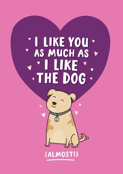 Cheeky Valentines Day Card - Dog - I Like You As Much As I Like The Dog created by Inky in the Wild