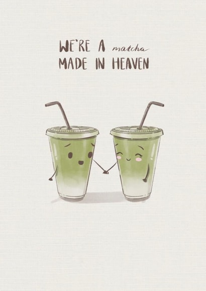Cute Anniversary Card For Significant Other – Matcha – We’re A Matcha Made in Heaven created by Taylor Brooker