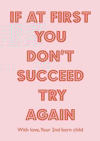 Cheeky Typography Mothers Day Card - Mum - If At First You Don't Succeed Try Again created by Nicola Jo