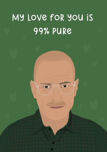Walter White “Breaking Bad” Anniversary or Valentine’s Day Card created by Chloe Dixon