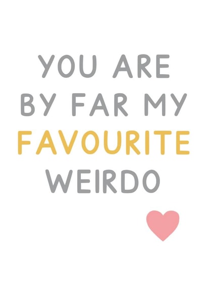 You Are By Far My Favourite Weirdo Card created by Jeff and the Squirrel