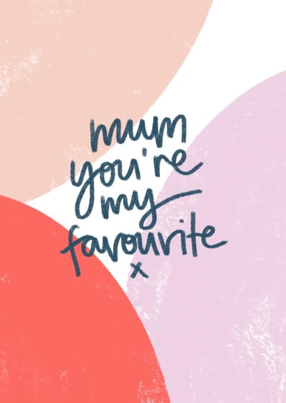 Mum, you're my favourite, Mother's Day card. created by DaphneRosa