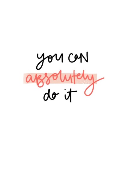 You can absolutely do it, good luck card. created by DaphneRosa