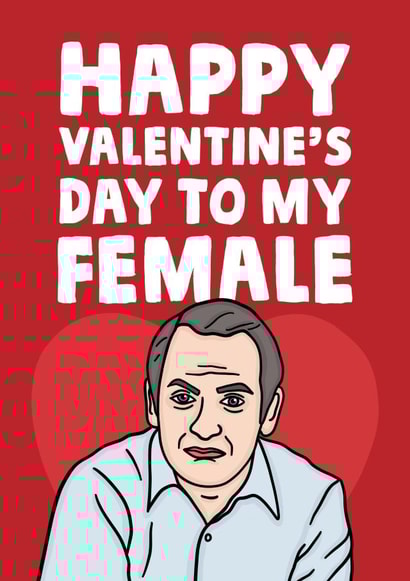 Funny Valentines Day Card - Friday Night Dinner - Martin - Happy Valentine's Day To My Female created by Studio Doodles
