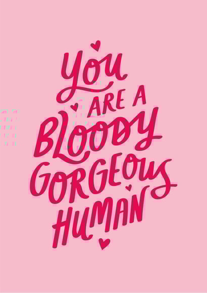 Cute Typography Anniversary Card / Valentines Day Card - You Are A Bloody Gorgeous Human created by Jane Katherine Houghton