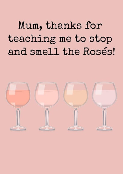 Funny Mothers Day Card - Mum - Wine - Mum Thanks For Teaching Me To Stop And Smell The Roses created by Doodle Dot Design Co