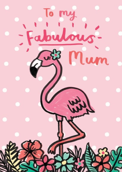 Cute Mothers Day Card - Mum - Flamingo - To My Fabulous Mum created by Jenny Seddon
