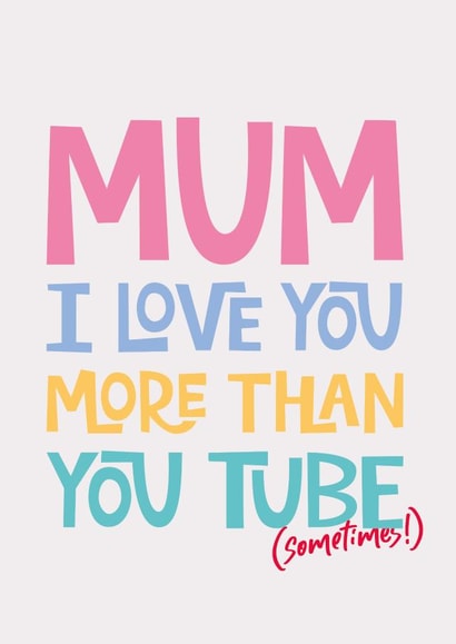 Mothers Day Card for Mum from Teen / Tween - I Love You More Than YouTube created by Poppy Lane