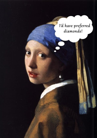 girl with a pearl earring diamonds Humour Card 47126 created by Cheeky So & So