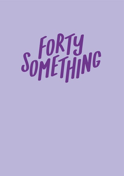 40 something 40 ish Birthday Card 21324 created by Jane Katherine Houghton