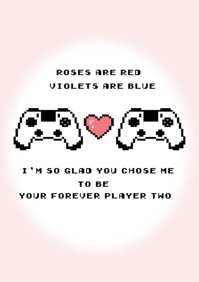 Cute Valentines Day Card - Gamer - Roses Are Red - I'm So Glad You Chose Me To Be Your Forever Player Two created by Ayliesh Chaplin