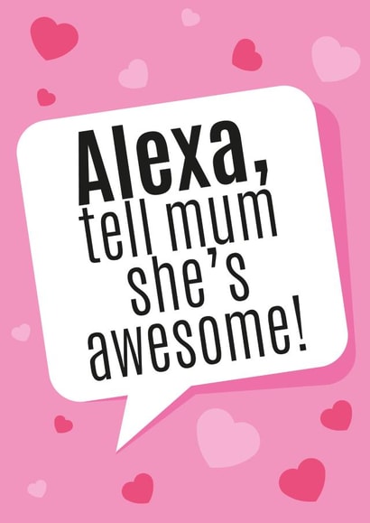 Alexa tell mum... created by Picture Perfect
