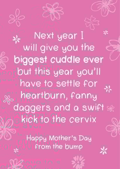 Funny Mothers Day Card - Mummy To Be - From The Bump - This Year You'll Have To Settle For Heartburn, fanny Daggers and A Swift Kick To The Cervix created by Bow & Bell