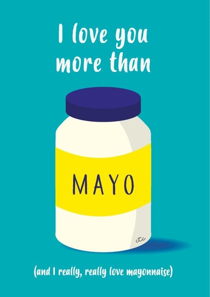 I love you more than mayonnaise created by Charli Tait Creative