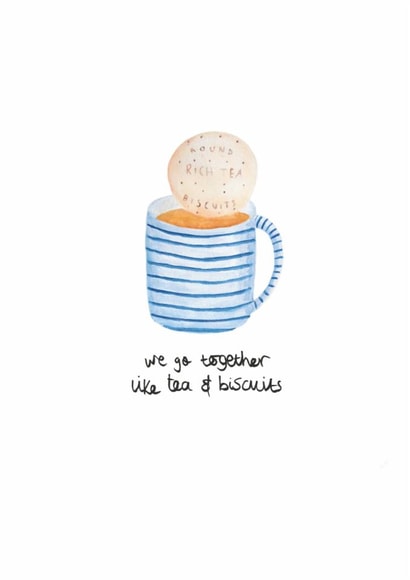 tea and biscuits, tea, biscuit, biscuits, tea over, cuppa, we go together, Valentine's Day, Anniversary, I love you, card for boyfriend, card for girlfriend, happy anniversary created by Vivi Lake
