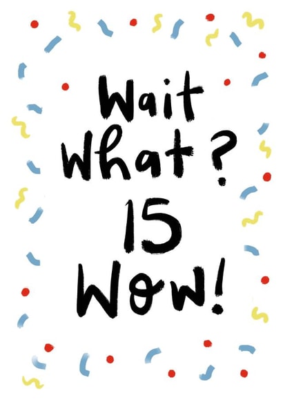 15 15th Birthday Card 18713 created by Sam Bratby Art 