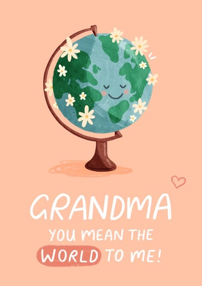 Cute Mothers Day Card - Grandma - Globe - Grandma You Mean The World To Me created by Pilea Press