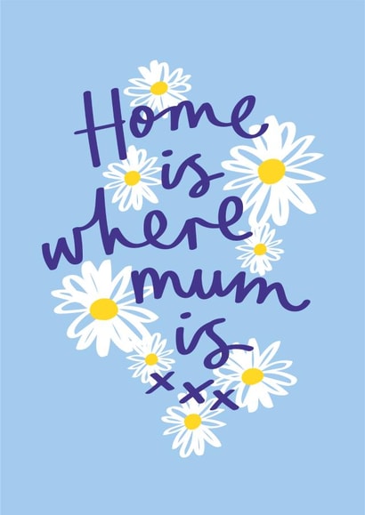 home is where mum is daisy Mothers Day Card 21341 created by Jane Katherine Houghton