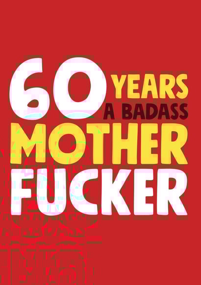 60 years a badass mother fucker birthday card created by Roll Creative