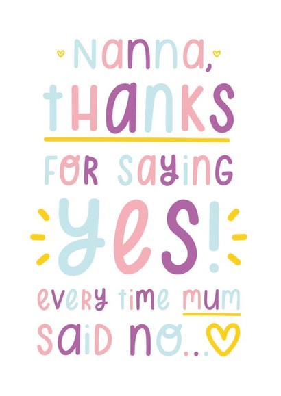 Funny Mothers Day Card - Nanna - Thanks For Saying Yes Every Time Mum Said No created by Joanne Hawker