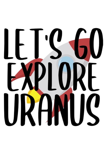 Let's Go Explore Uranus created by Pending Prints