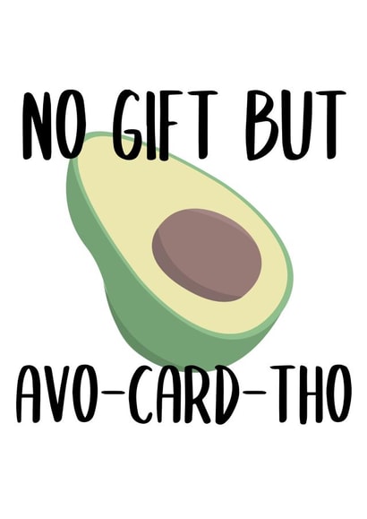 Fun Birthday Card - No Gift But Avo-Card-Tho - Pun created by Pending Prints
