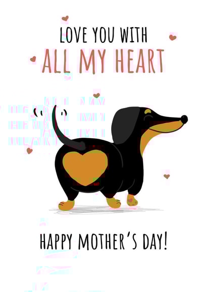 Cute Mothers Day Card - Mum - Dachshund - Love You With All My Heart created by Fly high art