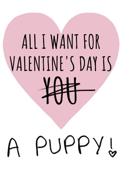 all i want puppy Valentines Day Card 46684 created by Cowpat Designs
