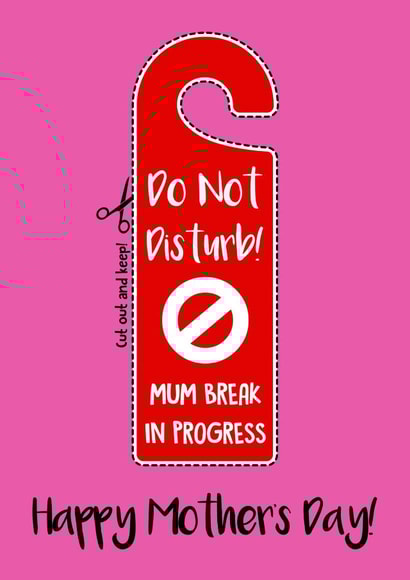 do not disturb mum break Mothers Day Card 35667 created by Eoin McKeown