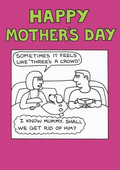 Funny Mothers Day Card - From The Dog - Sometimes It Feels Like Threes A Crowd created by Off The Leash Cartoons by Rupert Fawcett