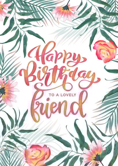 Pretty Birthday Card - Tropical - Happy Birthday To A Lovely Friend created by Evie Garnett Designs