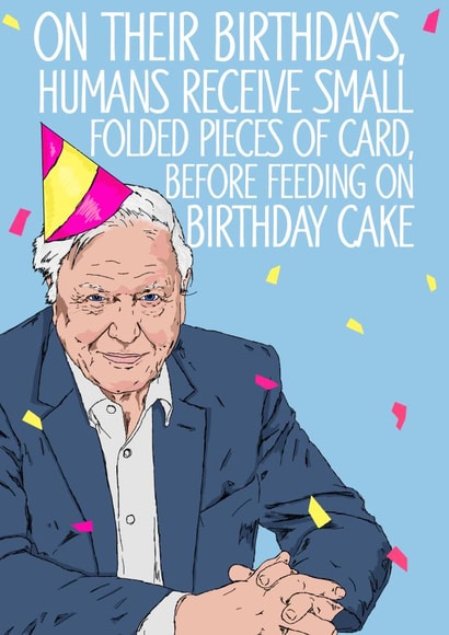 david attenborough feeding Birthday Card 19328 created by NotNiceThings