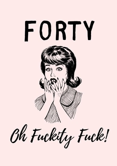 Forty Oh no! created by BritWit