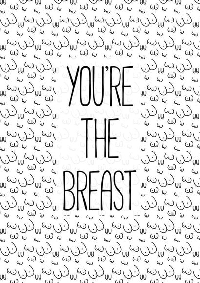 Funny card for birthday, anniversary, thank you. Friend, mum - you're the breast created by Bella Bespoke