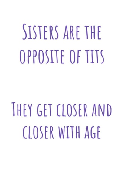 Sisters are the opposite of tits funny birthday thank you occasion card created by Jonesy Cards