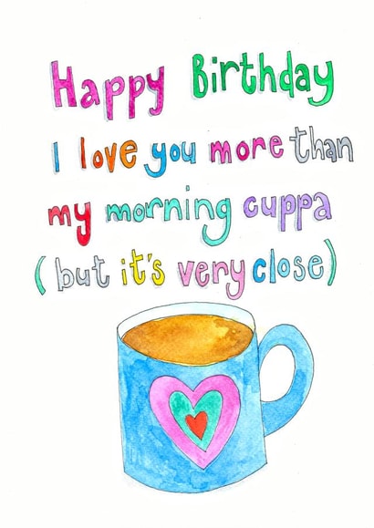 Happy Birthday I love you more than my morning cuppa (but it's very close) created by Sitting Knitting
