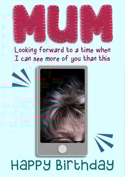 Funny Personalised FaceTime Birthday Card / Photo Card - For Mum - Looking Forward To A Time When I Can See More Of You created by Presents Felt