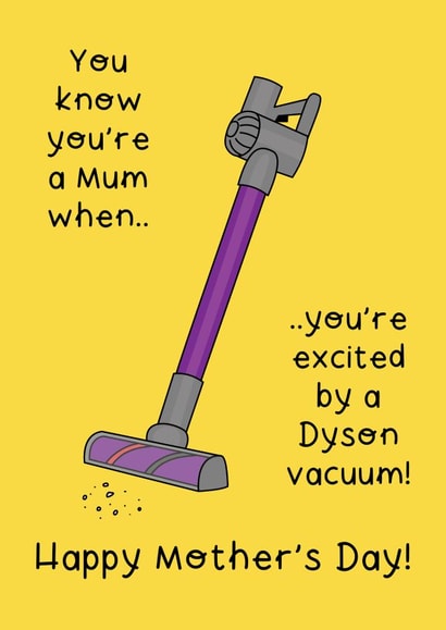 Funny Mothers Day Card - Mum - Dyson - You Know You're A Mum When You're Excited By A Duson Vacuum created by Helen Bicknell