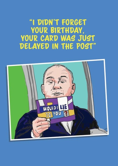 would i lie to you funny Birthday Card 21260 created by MOJO Creative Studio