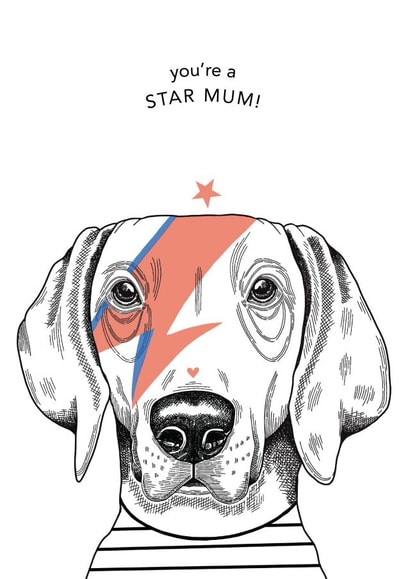 Cute Mothers Day Card - Dog - David Bowie - You're A Star Mum created by Dotty Dog Art
