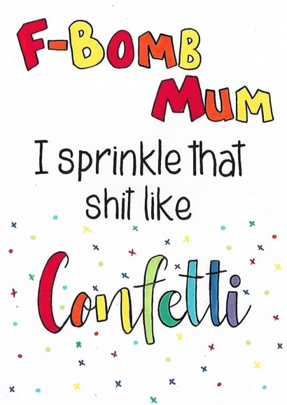 f-bomb rude Mothers Day Card 47606 created by Ellie Roberts