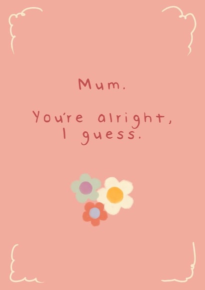 alright alright i guess Mothers Day Card 39935 created by Troubled Tuesday