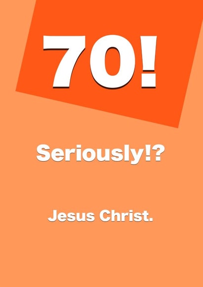 70! Seriously? Birthday Card created by Card and Cake