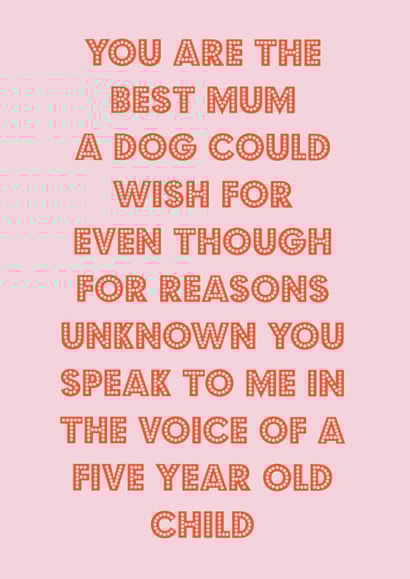 Funny Mothers Day Card - Mum - From The Dog - You Are The Best Mum A Dog Could Wish For created by Nicola Jo