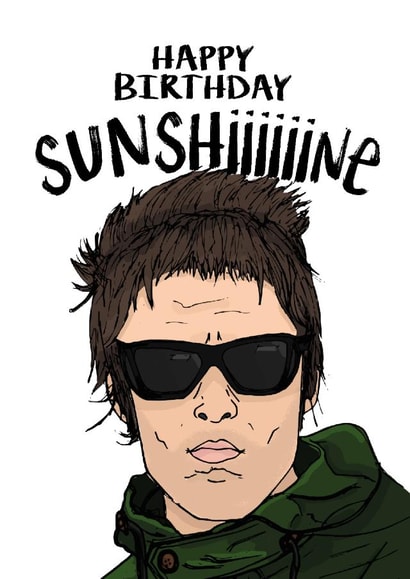Liam Gallagher sunshiiiiine Birthday Card 21800 created by Freckle & Specs