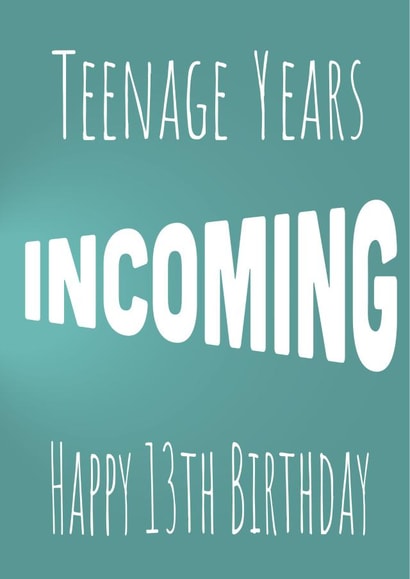 teenage years incoming 13th birthday card created by Urban Collie