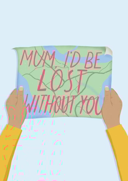 Mum, I'd be lost without you, card for mum created by Hannah Nolloth