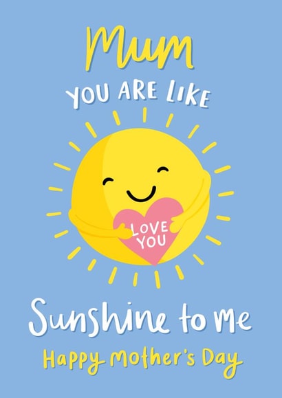 Cute Mother's Day Card for Mum - You Are Like Sunshine created by Fliss Muir
